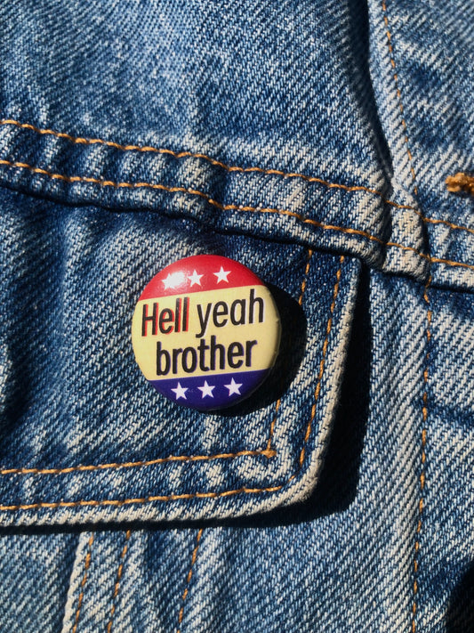 Hell Yeah Brother! Button